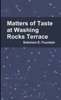 Matters of Taste at Washing Rocks Terrace 1471061795 Book Cover