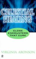 Celestial Healing: Close Encounters That Cure 0451198840 Book Cover