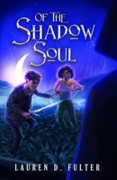 Of The Shadow Soul (Book Three of The Unanswered Questions Series) 1736114646 Book Cover