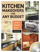 Kitchen Makeovers for Any Budget: Layout, Design, Build 1558708820 Book Cover