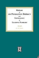 History Of Old Pendleton District And Geneology Of Leading Families 1556131240 Book Cover