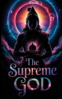 The Supreme God: Where Every Path Ends, He Begins 9334278668 Book Cover