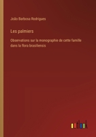 Les palmiers: Observations sur la monographie de cette famille dans la flora brasiliensis (French Edition) 3385068029 Book Cover