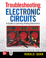 Troubleshooting Electronic Circuits: A Guide to Learning Analog Electronics 1260143562 Book Cover