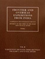 Frontier and Overseas Expeditions from India: Volume II North-West Frontier Tribes Between the Kabul and Gumal Rivers 1845743067 Book Cover