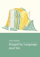 Ringed by Language. And Yet. 0645248037 Book Cover
