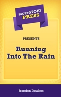 Short Story Press Presents Running Into The Rain 1648911447 Book Cover