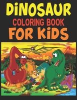 Dinosaur Coloring Book For Kids: A Dinosaur Activity Book Adventure for Boys & Girls, Ages 2-4, 4-8 (25 pages 8.5" X 11") 1673195873 Book Cover