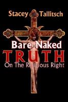 Bare Naked Truth: On The Religious Right 1420895702 Book Cover