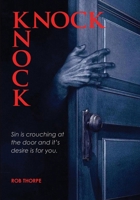 Knock Knock : Sin Is Crouching at the Door, and It's Desire Is for You 1735960470 Book Cover