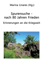 Spurensuche - nach 80 Jahren Frieden: Erinnerungen an die Kriegszeit (German Edition) 3384796683 Book Cover
