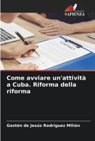 Come avviare un'attività a Cuba. Riforma della riforma (Italian Edition) 6209394604 Book Cover