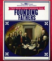 The Real Story Behind the Founding Fathers 1538344629 Book Cover