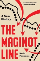 The Maginot Line: A New History of the Fall of France 0300277040 Book Cover