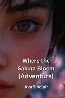 Where the Sakura Bloom B0DPVK8GS1 Book Cover