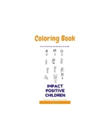 iMpact Positive Children - Coloring Book!: Fun Activity Coloring BOOK! B087L8RGXZ Book Cover