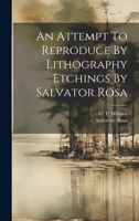 An Attempt To Reproduce By Lithography Etchings By Salvator Rosa 1019736690 Book Cover