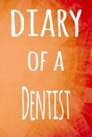 Diary of a Dentist: The perfect gift for the professional in your life - 119 page lined journal B07Y4MRQJN Book Cover