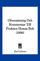 Ofversattning Och Kommentar Till Profeten Hoseas Bok (1896) 1160774706 Book Cover