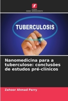 Nanomedicina para a tuberculose: conclusões de estudos pré-clínicos (Portuguese Edition) 6209049605 Book Cover