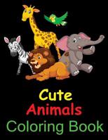 Cute Animals Coloring Book: Stress Relieving Designs: Animals, Birds, Mandalas, Butterflies, Flowers, Paisley Patterns, Garden Designs, and Amazing ... (Nature Coloring Books by Dan Morris) 1096259885 Book Cover