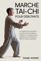 MARCHE TAI-CHI POUR DÉBUTANTS: Un système de mouvements conscients pour développer l'équilibre, la conscience de la respiration et une démarche fluide et calme au quotidien (French Edition) B0GHNHFZWV Book Cover