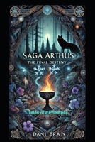 Saga Arthus - The Final Destiny: Tales of a Priestess B0DKDB782N Book Cover