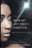 His Heart Ain't What I Asked for: Mercedes & Phantom's Story B0BRZ7HRML Book Cover