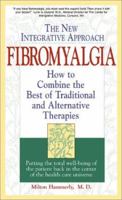 Fibromyalgia: The New Integrative Approach: How to Combine the Best of Traditional and Alternative Therapies (Integrative Health Series) 1580624642 Book Cover