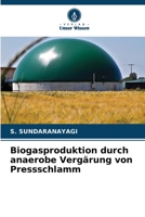 Biogasproduktion durch anaerobe Vergärung von Pressschlamm 620634097X Book Cover