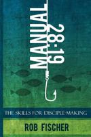 28: 19 -- The Skills for Disciple-Making Manual 1511436751 Book Cover