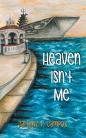 Heaven Isn't Me 0578595133 Book Cover