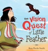 The Vision Quest of Little Feather 1947987089 Book Cover
