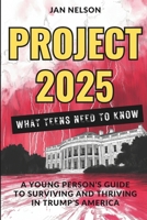 Project 2025 – What Teens Need to Know: A Young Person's Guide to Surviving and Thriving in Trump's America B0DSBLYNJR Book Cover
