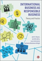 International Business as Responsible Business: Theory and Practice 1529241154 Book Cover