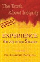 The Truth About Iniquity: Experience the Joy of Your Salvation 1936521008 Book Cover