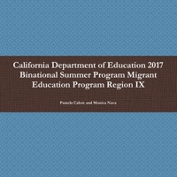 California Department of Education 2017 Binational Summer Program Migrant Education Program Region IX 1387737139 Book Cover