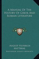 A Manual of the History of Greek and Roman Literature 1163240958 Book Cover