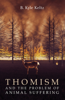 Thomism and the Problem of Animal Suffering 1725272806 Book Cover