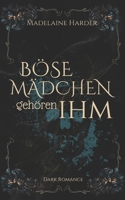Böse Mädchen gehören IHM – ein Pakt mit dem Teufel: eine etwas untypische haters-to-lovers Dark Romance, mit Tiefgang, ohne toxisches Männerbild (German Edition) B0DZNXLPDN Book Cover