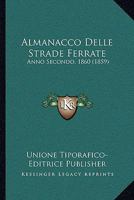 Almanacco Delle Strade Ferrate: Anno Secondo, 1860 (1859) 1168346053 Book Cover