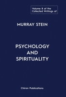 The Collected Writings of Murray Stein: Volume 8: Psychology and Spirituality 1685032141 Book Cover