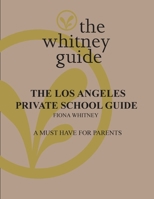 The Whitney Guide: the Los Angeles Private School Guide: the Los Angeles 1732673780 Book Cover
