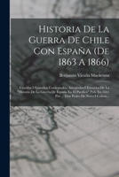 Historia De La Guerra De Chile Con España (de 1863 A 1866): Cuadros I Episodios Comentados, Arreglados I Estraidos De La historia De La Guerra De ... Pedro De Novo I Colson... B0BMGVDG98 Book Cover
