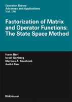 Factorization of Matrix and Operator Functions: The State Space Method (Operator Theory: Advances and Applications / Linear Operators and Linear Systems) ... / Linear Operators and Linear Systems) 3764382678 Book Cover