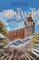 The Toymaker and the Mysterious Rift (The Trademagic) B0FF7SV2VW Book Cover