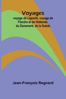 Voyages; voyage de Laponie, voyage de Flandre et de Hollande, du Danemark, de la Suède (French Edition) 9364737407 Book Cover