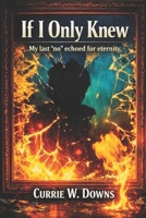 "If I Only Knew!": "My last no would echo for eternity" B0GCJPC5HG Book Cover