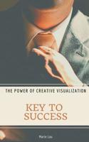 Key To Success. The Power of Creative Visualization. 1534879846 Book Cover