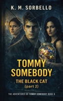 Tommy Somebody: The Black Cat (part 2) (The Adventures of Tommy Somebody) 1807026914 Book Cover